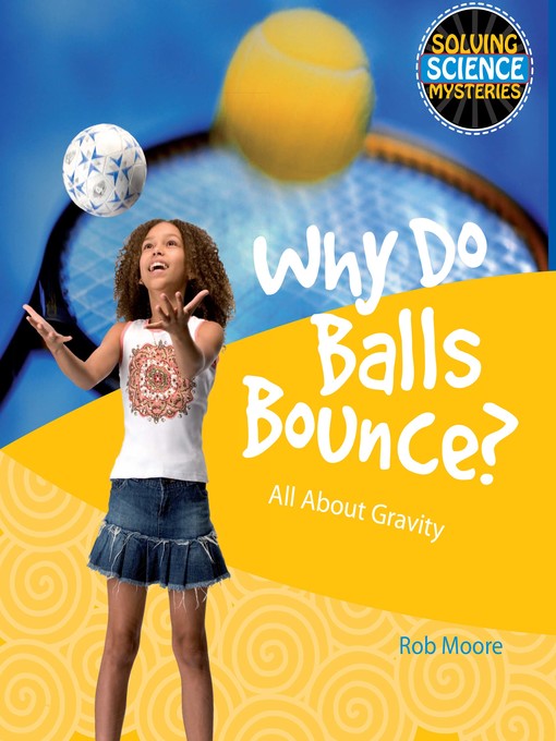Title details for Why Do Balls Bounce? by Rob Moore - Available